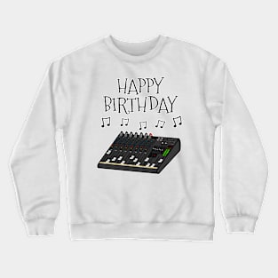 Sound Engineer Happy Birthday Musician Crewneck Sweatshirt